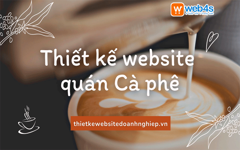 Thiết kế website quán Cà phê [GIÁ RẺ 9k/NGÀY] chỉ tại Web4s